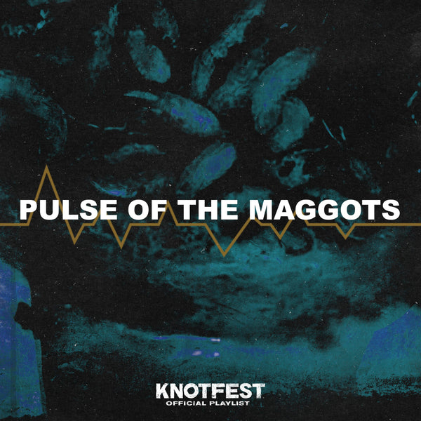 Pulse of the Maggots