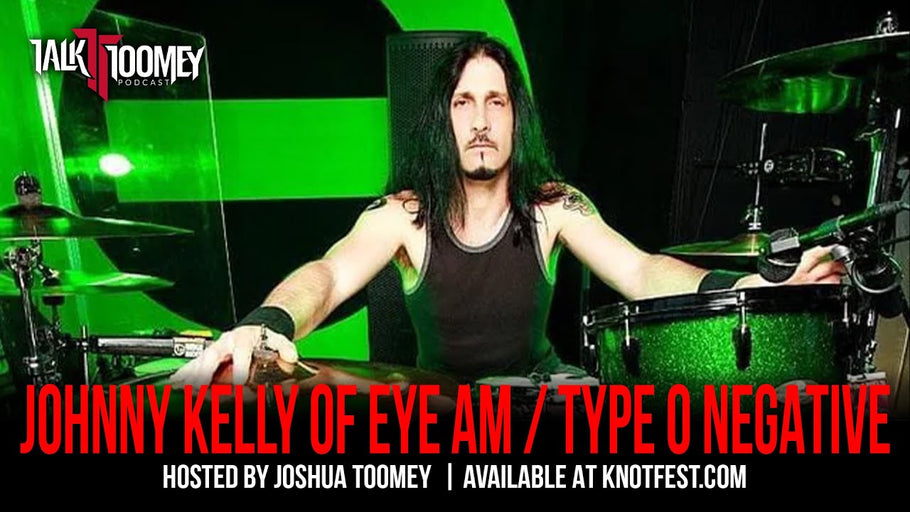 Johnny Kelly (Type O Negative) discusses his new project EYE AM on the latest Talk Toomey Podcast